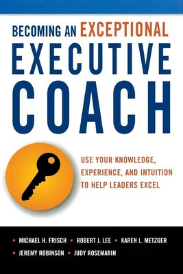 Michael H. Frisch (u. a.) | Becoming an Exceptional Executive Coach | Buch