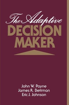 THE ADAPTIVE DECISION MAKER By John W. Payne & James R. Bettman *Mint Condition*
