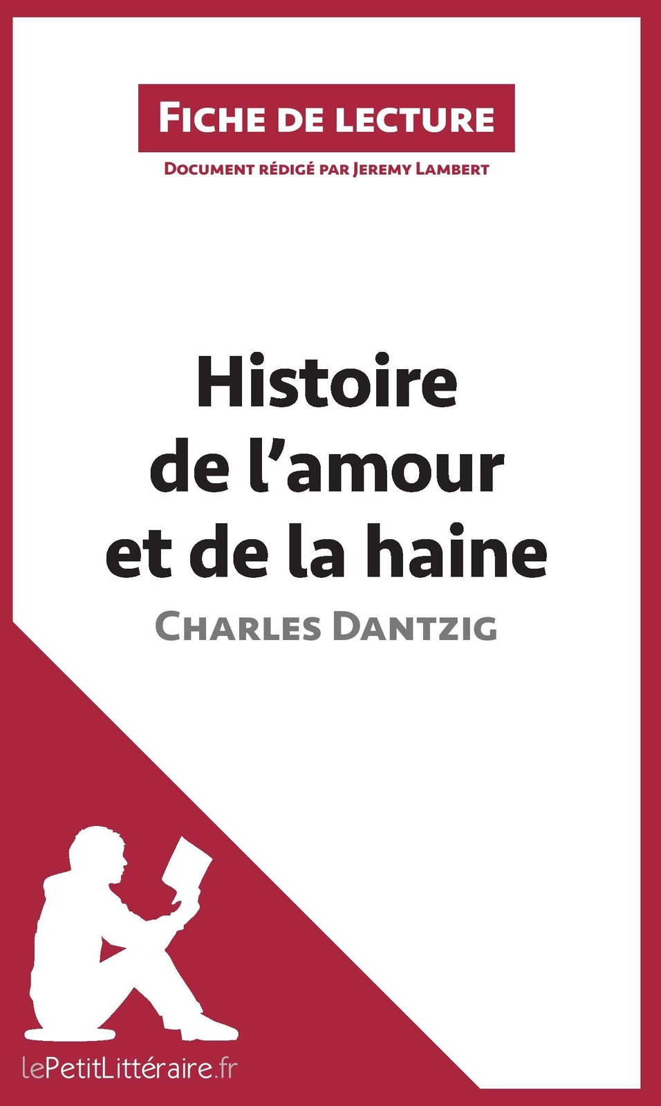Thumbnail - Histoire De L'amour Et De La Haine De Charles Dantzig (fiche ...