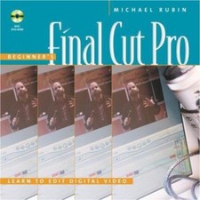 Beginner's Final Cut Pro: Learn to Edit Digital Video by Rubin, Michael