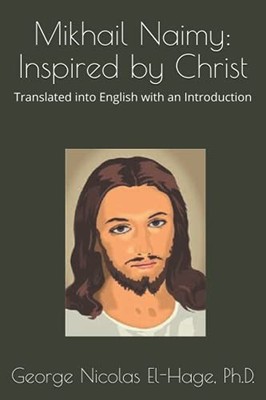 Mikhail Naimy: Inspiriert von Christus von George Nicolas El-Hage NEUES BUCH