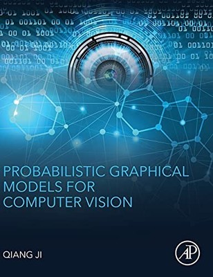 Probabilistic Graphical Models for Computer Vision. by Qiang Ji NEW