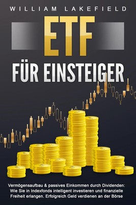ETF FÜR EINSTEIGER - Vermögensaufbau & passives Einkommen durch Dividenden:...