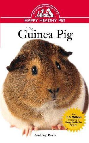 Guinea Pig: An Owners Guide to a Happy Healthy Pet by Audrey Pavia