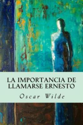 La Importancia De Llamarse Ernesto