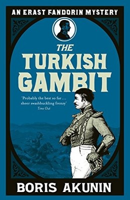 Turkish Gambit (Erast Fandorin, No. 2) (Erast Fandorin 3),Boris 