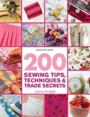 200 Sewing Tips,Techniques & Trade Secrets by Lorna Knight (English) Paperback B