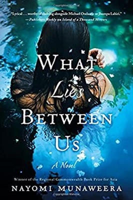 What Lies Between Us : A Novel Hardcover Nayomi Munaweera