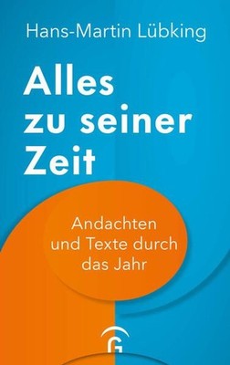 Alles zu seiner Zeit Andachten und Texte durch das Jahr. Mit 11 farbigen Abbildu