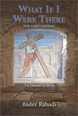 What If I Were There: Via Domini in Terra (Paperback or Softback)