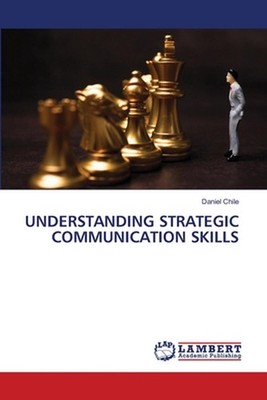 Understanding Strategic Communication Skills by Daniel Chile Paperback Book