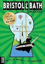Bristol and Bath Unlocked (Unlocked Guides), Emily Kerr & Joshua Perry & Katheri