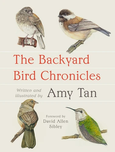 Backyard Bird Chronicles by Amy Tan (2024, Book, Other)