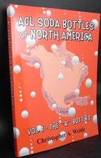 ACL SODA BOTTLES of NORTH AMERICA: Vol. 1 - The “A” bottles; full-color book
