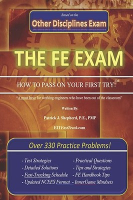 The EIT/FE Exam ''HOW TO PASS ON YOUR FIRST TRY'': FastTrack: Over 330 Practic...