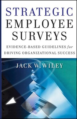 Strategic Employee Surveys: Evidence-based Guidelines  by Wiley, Jack 0470889705