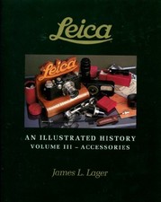 LEICA AN ILLUSTRATED HISTORY: ACCESSORIES: 3 By James L. Lager - Hardcover VG 