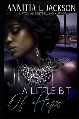 Just A Little Bit of Hope by Annitia L. Jackson Paperback Book