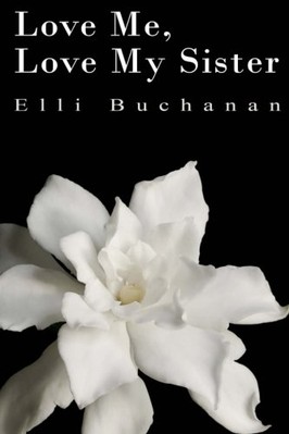 LOVE ME, LOVE MY SISTER (VOLUME 1) By Elli Buchanan **BRAND NEW**