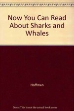 Now You Can Read About Sharks and Whales - Paperback By Hoffman - ACCEPTABLE