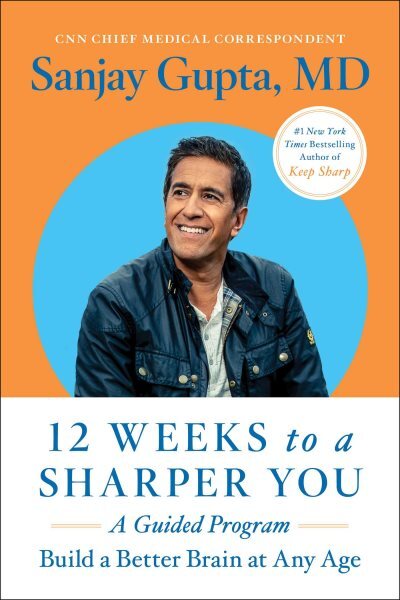 12 Weeks to a Sharper You : A Guided Program, Paperback by Gupta, Sanjay, M.D...