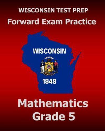 WISCONSIN TEST PREP Forward Exam Practice Mathematics Grade 5 by Test ...