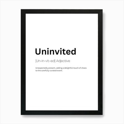 Uninvited Definition Meaning Art Pr Framed Wall Art Poster Canvas Print Picture