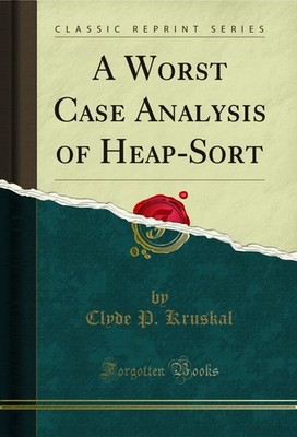 A Worst Case Analysis of Heap-Sort (Classic Reprint)