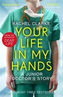 Your Life In My Hands - A Junior Doctor's Story | Rachel Clarke | Englisch