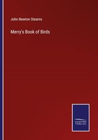 Merry's Book Of Birds John Newton Stearns