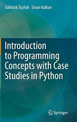 Introduction to Programming Concepts with Case Studies in Python by G?kt?rk ??ol