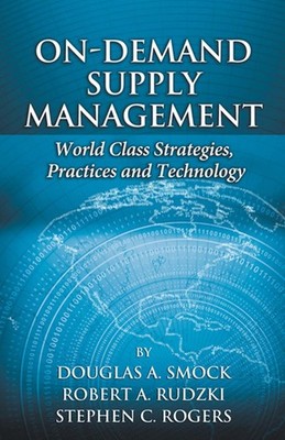 On-Demand Supply Management: World-Class Strategies, Practices and Technology by
