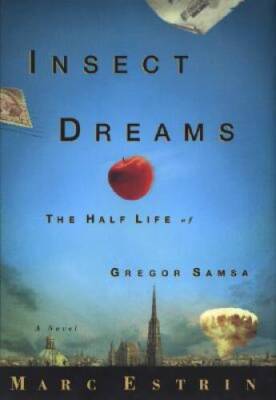 Insect Dreams: The Half Life of Gregor Samsa - Hardcover By Estrin, Marc - GOOD
