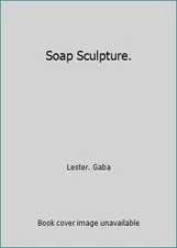 Soap Sculpture. by Lester. Gaba