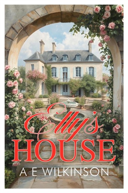 Elly's House by A E Wilkinson (Paperback Book)