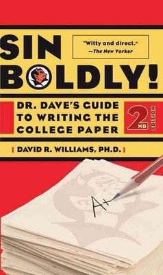 Sin Boldly!: Dr. Dave's Guide To Writing The College Paper by Dave Williams (Eng
