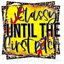 Sublimation Transfer Classy Until First Pitch Ready To Press Heat Transfer