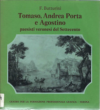 "Tomaso, Andrea Porta e Agostino. Paesisti veronesi..."F. Butturini. Monografia.