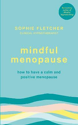 Mindful Menopause: How to have a calm and positive menopause by Sophie...