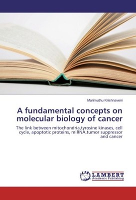 A fundamental concepts on molecular biology of cancer Marimuthu Krishnaveni
