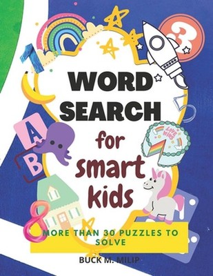 word search for smart kids: more than 30 puzzles to solve by Buck M. Milip Paper