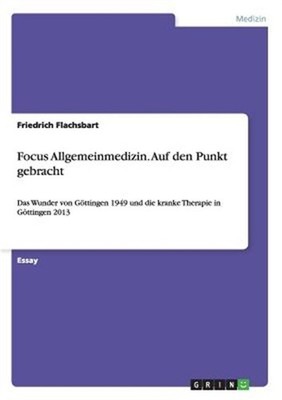 Focus Allgemeinmedizin. Auf den Punkt gebracht: Das Wunder von G�ttingen 1949 un