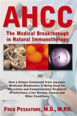 Ahcc: Japan's Medical Breakthrough in Natural Immunotherapy (Hardback or Cased B