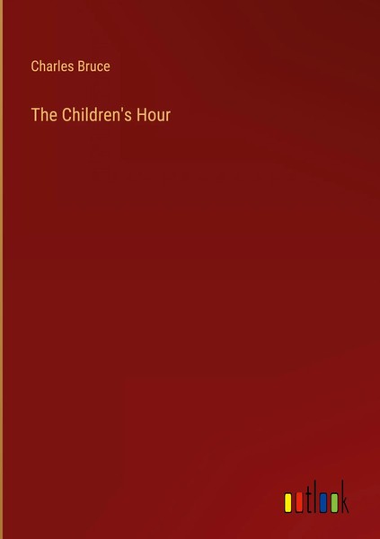 Charles Bruce | The Children's Hour | Buch | Englisch (2023) | Outlook Verlag-image