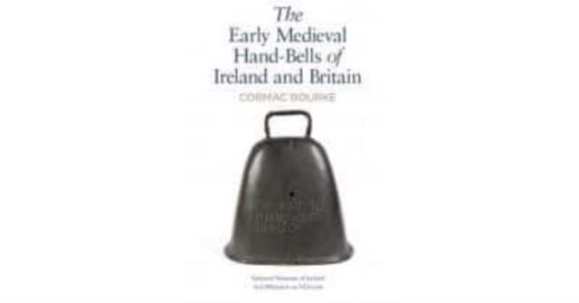 Early Medieval Hand-bells Of Ireland And