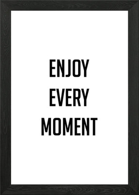 Enjoy Every Moment Quote Framed Wall Art Poster Canvas Print Picture