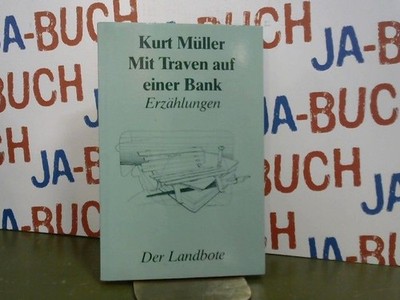 Mit Traven auf einer Bank. Erzählungen. Edition 'Der Landbote'. Müller, Kurt: