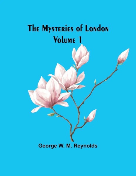 George W. M. Reynolds | The Mysteries Of London Volume 1 | Taschenbuch (2024)-image