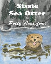 Sissie Sea Otter by Polly Crawford [Paperback]
