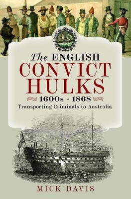 The English Convict Hulks 1600s - 1868 - 9781399054492